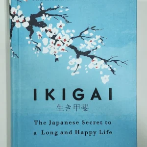 Ikigai The Japanese Secret to a Long and Happy Life